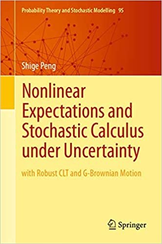 okumak Nonlinear Expectations and Stochastic Calculus under Uncertainty: with Robust CLT and G-Brownian Motion (Probability Theory and Stochastic Modelling)
