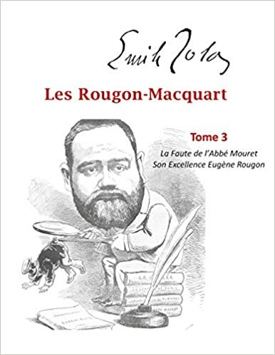 okumak Les Rougon-Macquart: Tome 3 La Faute de l&#39;Abbé Mouret, Son Excellence Eugène Rougon (Rougon-Macquart, 3)