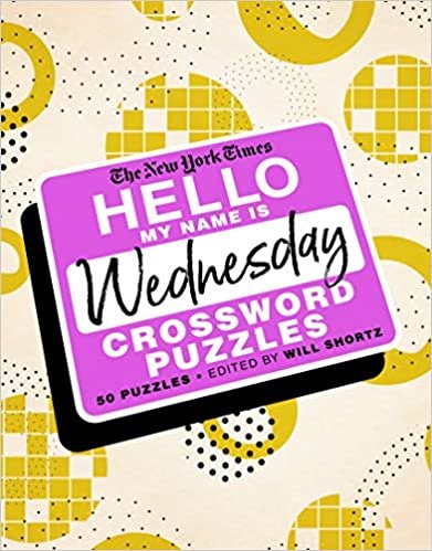 okumak The New York Times Hello, My Name Is Wednesday: 50 Wednesday Crossword Puzzles