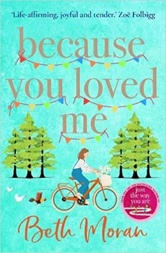 Because You Loved Me: The perfect uplifting read for 2023 from Beth Moran, author of Let It Snow