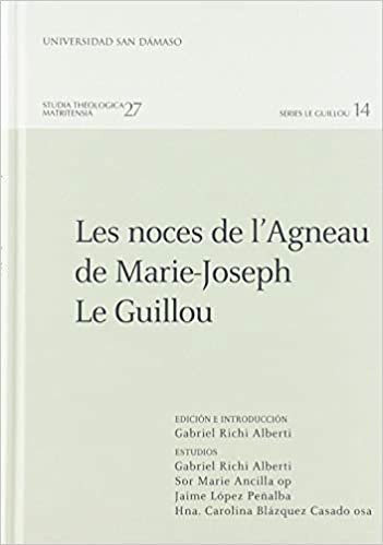 okumak Les noces de l&#39;Agneau de Marie-Joseph Le Guillou (Studia Theologica Matritensia, Band 27)