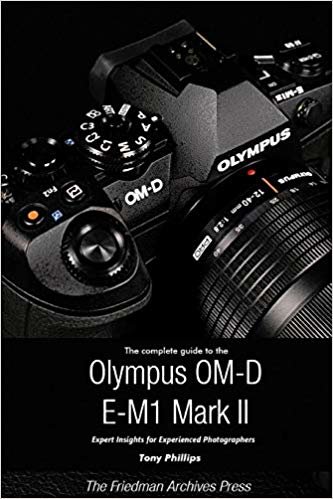 okumak The Complete Guide to the Olympus O-MD E-M1 II (B&amp;w Edition)