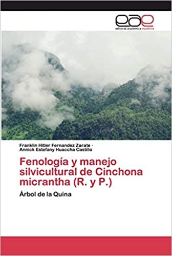 okumak Fenología y manejo silvicultural de Cinchona micrantha (R. y P.): Árbol de la Quina