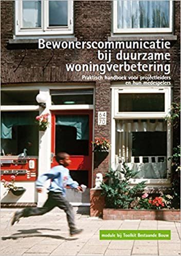 okumak Bewonerscommunicatie bij duurzame woningverbetering: praktisch handboek voor projectleiders en hun medespelers