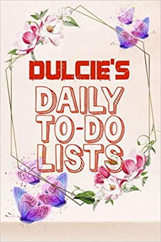 okumak Dulcie&#39;s Daily To Do Lists: Weekly And Daily Task Planner | Daily Work Task Checklist | Lovely Personalised Name Journal | To Do List to Increase Your ... Time Management For Dulcie (110 Pages, 6x9)