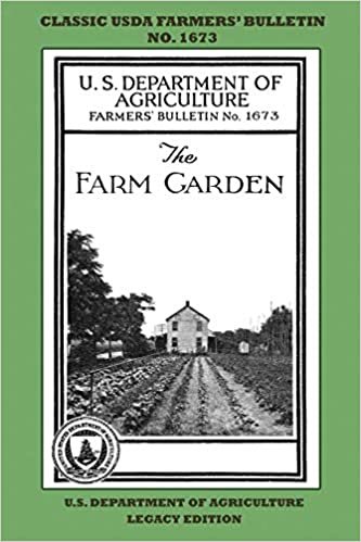 okumak The Farm Garden (Legacy Edition): The Classic USDA Farmers’ Bulletin No. 1673 With Tips And Traditional Methods In Sustainable Gardening And Permaculture (Classic Farmers Bulletin Library)
