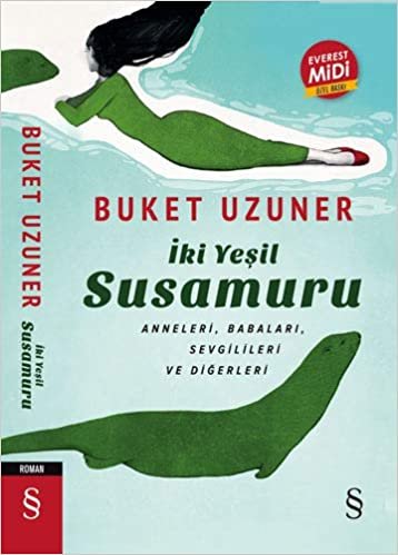 okumak İki Yeşil Su Susamuru (Midi Boy): Anneleri , Babaları , Sevgilileri ve Diğerleri