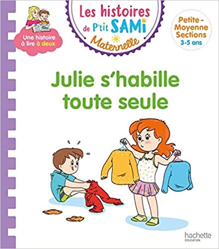 okumak Les histoires de P&#39;tit Sami Maternelle (3-5 ans) : Julie s&#39;habille toute seule (Sami et Julie)