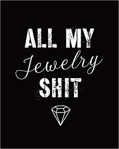 okumak All My Jewelry Shit: DIY Project Planner | Organizer | Crafts Hobbies | Home Made | Beadwork | Jewels