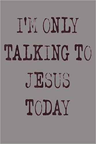 okumak I M Only Talking To Jesus Today: Notebook Planner - 6x9 inch Daily Planner Journal, To Do List Notebook, Daily Organizer, 114 Pages