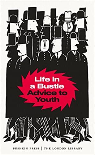 okumak Life in a Bustle: Advice to Youth (The London Library)