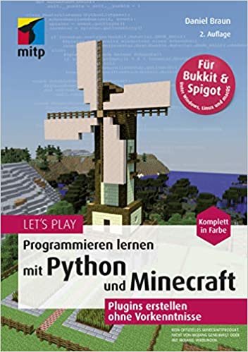 okumak Let&#39;s Play. Programmieren lernen mit Python und Minecraft: Plugins erstellen ohne Vorkenntnisse (mitp Anwendungen)