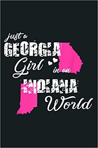 okumak Funny Georgia S Just A Georgia Girl In An Indiana: Notebook Planner -6x9 inch Daily Planner Journal, To Do List Notebook, Daily Organizer, 114 Pages