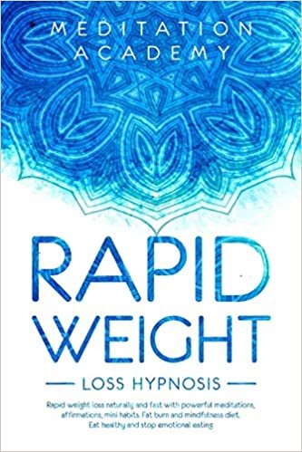 Rapid Weight Loss Hypnosis: More beautiful with natural and rapid weight loss with hypnosis. The Guide with Mindfulness diet, hypnotic gastric band and calorie blast. Stay amazing effortlessly