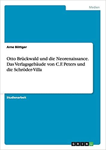 okumak Otto Brückwald und die Neorenaissance. Das Verlagsgebäude von C.F. Peters und die Schröder-Villa