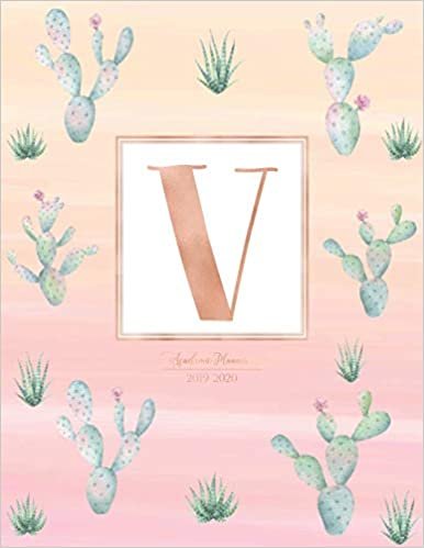 okumak Academic Planner 2019-2020: Cactus Cacti Rose Gold Monogram Letter V Pink Watercolor Academic Planner July 2019 - June 2020 for Students, Moms and Teachers (School and College)