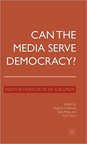 okumak Can the Media Serve Democracy? : Essays in Honour of Jay G. Blumler