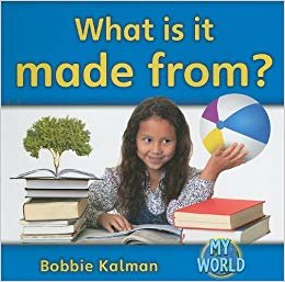okumak What Is It Made From? (Bobbie Kalmans Leveled Readers: My World: F (Paperback))