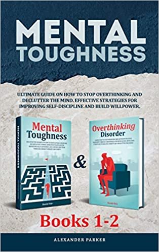okumak Mental Toughness - Books 1-2: Ultimate Guide On How To Stop Overthinking And Declutter The Mind. Effective Strategies For Improving Self-Discipline And Build Willpower.