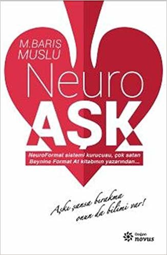 okumak Neuro Aşk: Aşkı şansa bırakma onun da bilimi var!