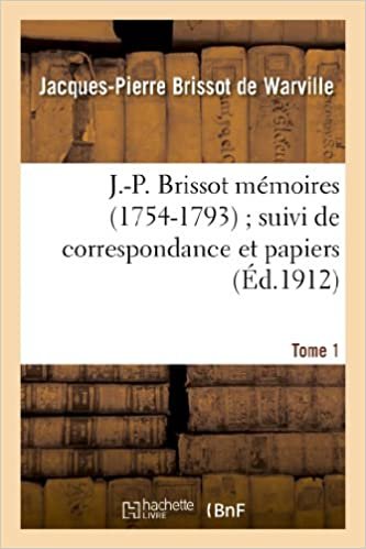 okumak J.-P. Brissot mémoires (1754-1793) suivi de correspondance et papiers. Tome 1 (Histoire)
