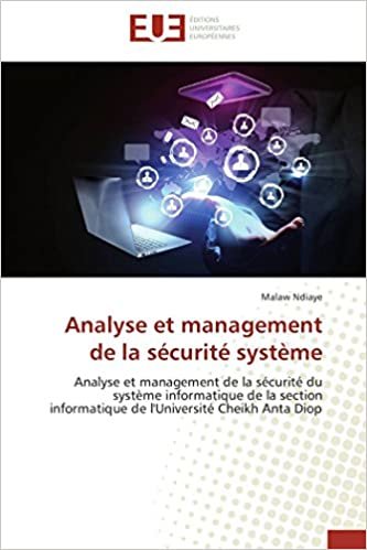 okumak Analyse et management de la sécurité système: Analyse et management de la sécurité du système informatique de la section informatique de l&#39;Université Cheikh Anta Diop (Omn.Univ.Europ.)