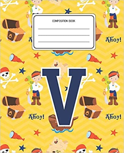 okumak Composition Book V: Pirates Pattern Composition Book Letter V Personalized Lined Wide Rule Notebook for Boys Kids Back to School Preschool Kindergarten and Elementary Grades K-2