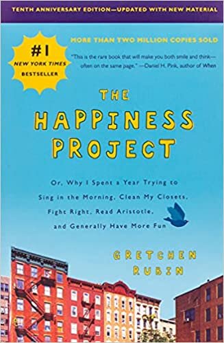 okumak The Happiness Project, Tenth Anniversary Edition: Or, Why I Spent a Year Trying to Sing in the Morning, Clean My Closets, Fight Right, Read Aristotle, and Generally Have More Fun