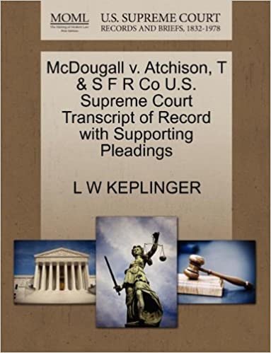 okumak McDougall v. Atchison, T &amp; S F R Co U.S. Supreme Court Transcript of Record with Supporting Pleadings