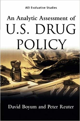 okumak An Analytic Assessment of U.S. Drug Policy (Aei Evaluative Studies)