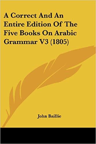 A Correct and an Entire Edition of the Five Books on Arabic Grammar V3 (1805) تحميل