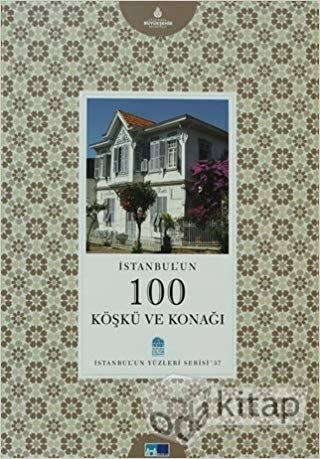 okumak İstanbul&#39;un Yüzleri Serisi-37: İstanbul&#39;un 100 Köşkü ve Konağı