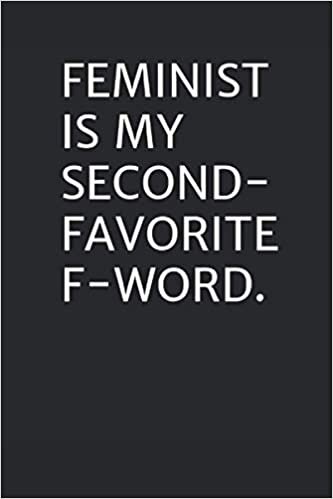 okumak Feminist Is My Second Favourite F Word Feminism Journal: Female Empowerment Journal (Feminist Journals)