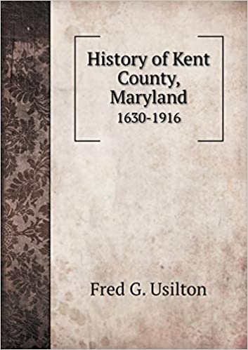 okumak History of Kent County, Maryland 1630-1916