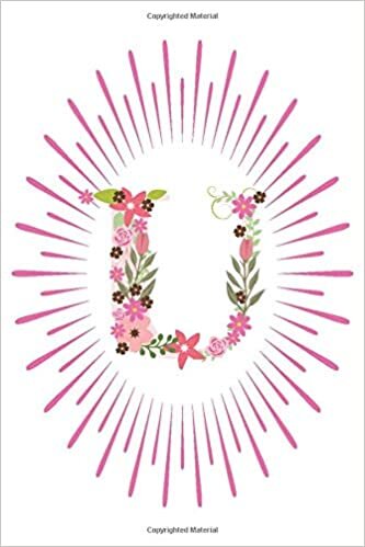 okumak U: Initial U Monogram Notebook Journal Gift Pink Floral letter design (Pink Flower Letters Monogram Journals, Band 21)