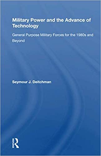 okumak Military Power and the Advance of Technology: General Purpose Military Forces for the 1980s and Beyond