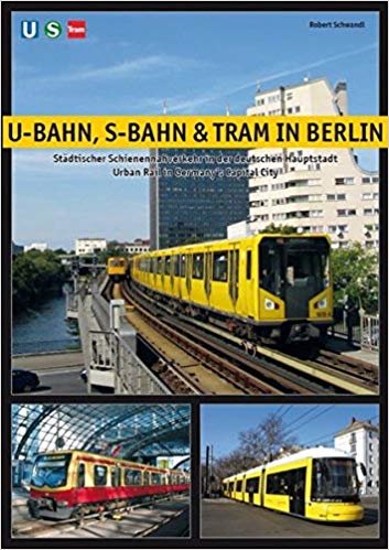 okumak U-Bahn, S-Bahn &amp; Tram in Berlin: Urban Rail in Germanys Capital City