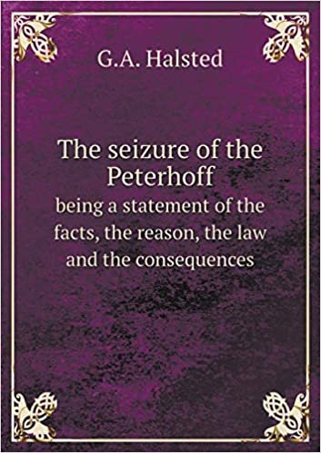 okumak The Seizure of the Peterhoff Being a Statement of the Facts, the Reason, the Law and the Consequences