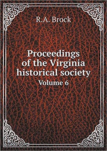 okumak Proceedings of the Virginia Historical Society Volume 6