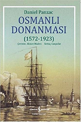 okumak Osmanlı Donanması (1572 - 1923): La Marine Ottomane de L’apogee a la Chute de L’empire (1572-1923)