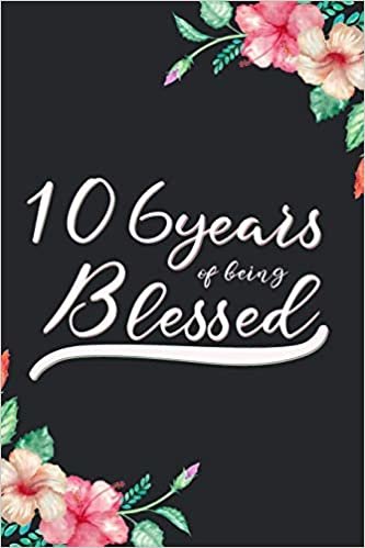 okumak Blessed 106th Birthday Journal: Lined Journal / Notebook - Cute 106 yr Old Gift for Her - Fun And Practical Alternative to a Card -  106th Birthday Gifts For Women - 106 Years Blessed