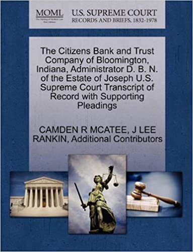 okumak The Citizens Bank and Trust Company of Bloomington, Indiana, Administrator D. B. N. of the Estate of Joseph U.S. Supreme Court Transcript of Record with Supporting Pleadings