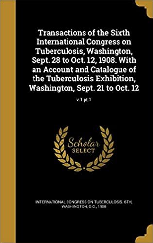 okumak Transactions of the Sixth International Congress on Tuberculosis, Washington, Sept. 28 to Oct. 12, 1908. With an Account and Catalogue of the ... Washington, Sept. 21 to Oct. 12; v.1 pt.1