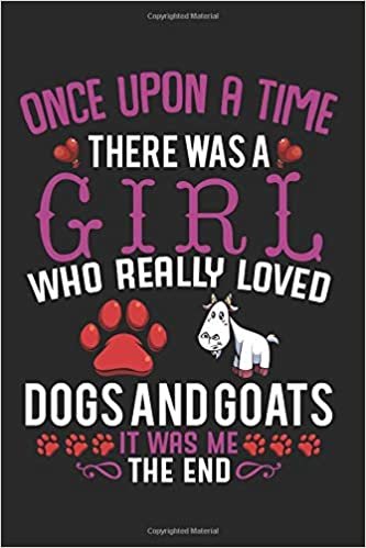 okumak Once Upon A Time: There Was A Girl Love Dogs and Goats Best Gift Ideas Farming Animal Lover Composition College Notebook and Diary to Write In / 120 Pages of Ruled Lined &amp; Blank Paper / 6&quot;x9&quot;