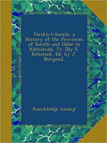 okumak Târikh-I-Soraṭh. a History of the Provinces of Soraṭh and Hâlâr in Kâṭhiâwâḍ, Tr. [By E. Rehatsek. Ed. by J. Burgess].