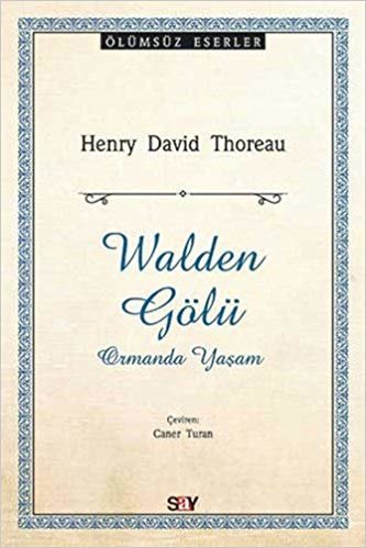 okumak Walden Gölü: Ölümsüz Eserler Ormanda Yaşam