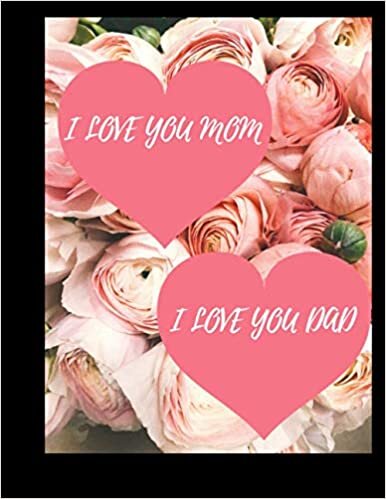 okumak i love you mom i love you mom : Dad Appreciation , Mom, I Want to Hear Your Story, A Mother’s Guided Journal To Share Her Life: A Father’s Guided Journal To Share His Life, 8.5 x11 inch ,100pages