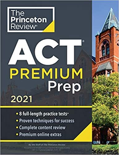 okumak Princeton Review ACT Premium Prep, 2021: 8 Practice Tests + Content Review + Strategies (College Test Preparation)