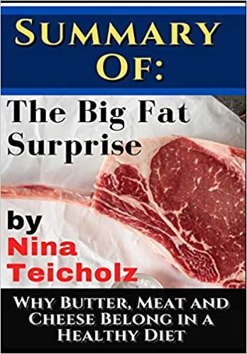 okumak Summary of: The Big Fat Surprise by Nina Teicholz: Why Butter, Meat and Cheese Belong in a Healthy Diet