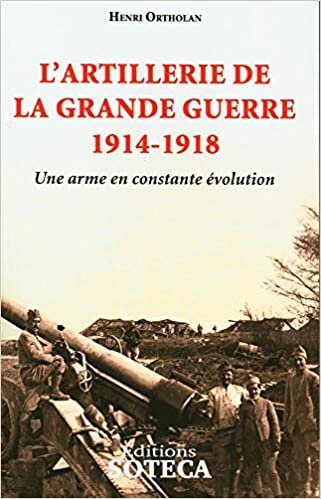 okumak L&#39;artillerie de la Grande Guerre: Une arme en constante évolution (Diffusés Napoléon 1er)